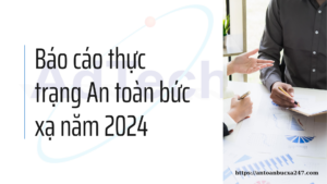 Báo cáo thực trạng An toàn bức xạ năm 2024