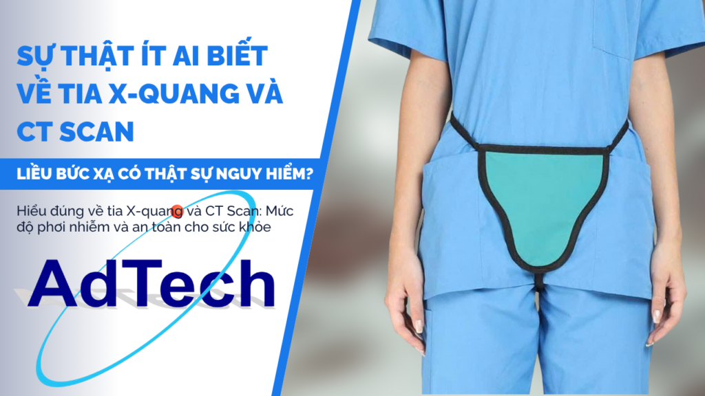 Sự thật ít ai biết về tia X-quang và CT Scan